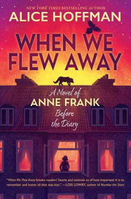 When we flew away : a novel of Anne Frank, before the diary