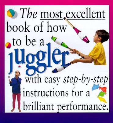 The most excellent book of how to be a juggler