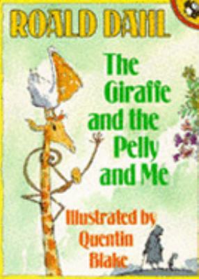 The giraffe and the pelly and me /