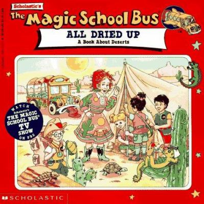The magic school bus gets all dried up : a book about deserts