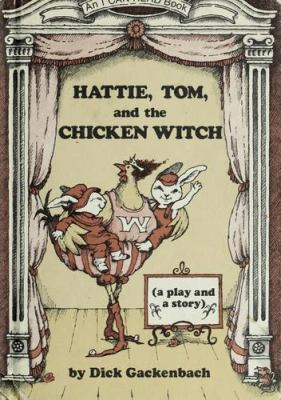 Hattie, Tom, and the chicken witch : a play and a story
