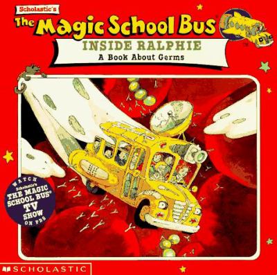 The magic school bus inside Ralphie : a book about germs