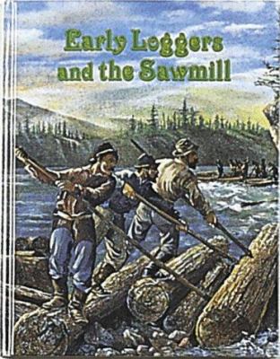 Early loggers and the sawmill