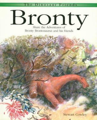Bronty : share the amazing adventures of Bronty Brontosaurus and his friends