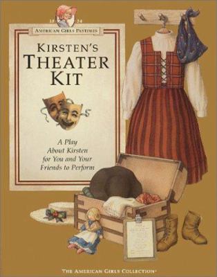 Kirsten's theater kit : a play about Kirsten for you and your friends to perform