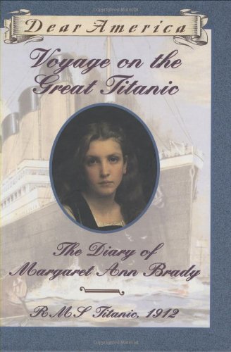 Voyage on the great Titanic : the diary of Margaret Ann Brady /