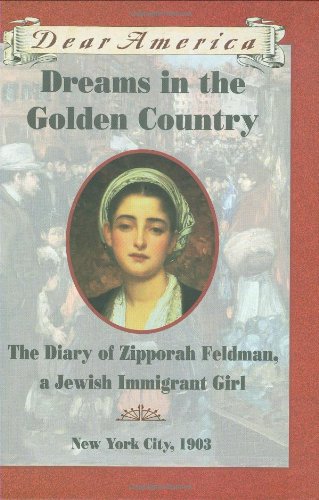 Dreams in the golden country : the diary of Zipporah Feldman, a Jewish immigrant girl