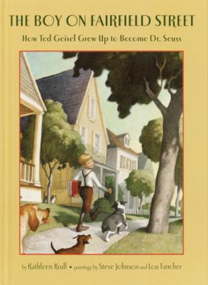 The boy on Fairfield Street : how Ted Geisel grew up to become Dr. Seuss