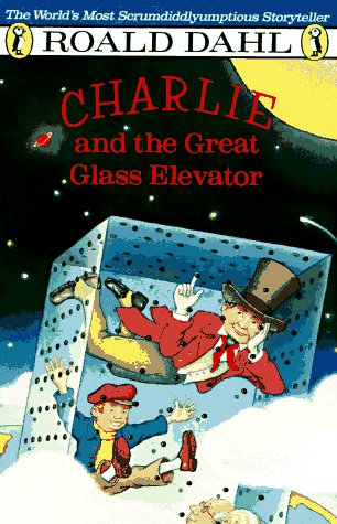 Charlie and the great glass elevator : the further adventures of Charlie Bucket and Willy Wonka, chocolate-maker extraordinary / Acclerated Reader