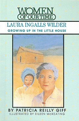 Laura Ingalls Wilder : growing up in the little house