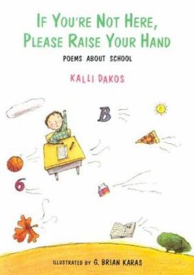 If you're not here, please raise your hand : poems about school