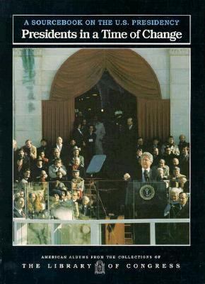 Presidents in a time of change : a sourcebook on the U.S. presidency