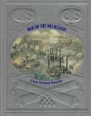 War on the Mississippi : Grant's Vicksburg campaign