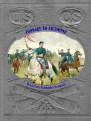 Forward to Richmond : McClellan's peninsular campaign