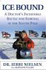 Ice bound : a doctor's incredible battle for survival at the South Pole
