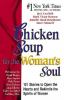 Chicken soup for the woman's soul : 101 stories to open the hearts and rekindle the spirits of women