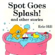 Spot goes splash! and other stories