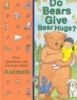 Do bears give bear hugs? : first questions and answers about animals.