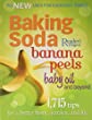 Baking soda, banana peels, baby oil, and beyond : 1,715 tips for a better home, garden, and life