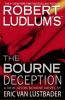 Robert Ludlum's the Bourne deception : a new Jason Bourne novel
