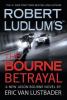 Robert Ludlum's the Bourne betrayal : a new Jason Bourne novel