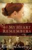 My heart remembers : a novel