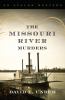 The Missouri River murders