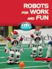 Robots for work and fun
