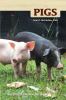 Pigs : keeping a small-scale herd for pleasure and profit