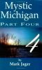 Mystic Michigan / : Part 4