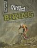 Wild biking : off-road mountain biking