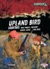Upland bird hunting : wild turkey, pheasant, grouse, quail, and more
