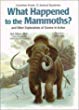 What happened to the mammoths? : and other explorations of science in action