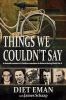 Things We Couldn't Say : a dramatic account of Christian resistance in Holland during World War II