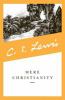 Mere Christianity : a revised and amplified edition, with a new introduction, of the three books, Broadcast talks, Christian behaviour, and Beyond personality