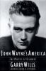 John Wayne's America : the politics of celebrity