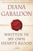 Written in My Own Heart's Blood: A Novel (Outlander) : a novel