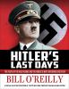 Hitler's last days : the death of the Nazi regime and the world's most notorious dictator