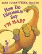 How do dinosaurs say I'm mad?