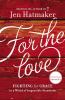 For the love : fighting for grace in a cynical world