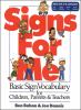 Signs for me : basic sign vocabulary for children, parents & teachers