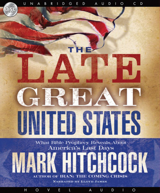 The late great United States : what Bible prophecy reveals about America's last days