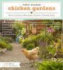 Free-range chicken gardens : how to create a beautiful, chicken-friendly yard