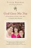 God gave me you : the true story of love, loss, and a heaven-sent miracle