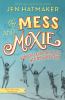 Of mess and moxie : wrangling delight out of this wild and glorious life