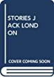 The Best Short Stories Of Jack London : A Choice Collection from one of the world's great storytellers