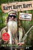 Happy, happy, happy : my life and legacy as the Duck Commander
