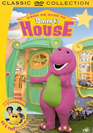 Come on over to Barney's house