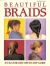 Beautiful Braids : An Illustrated Step-by-Step Guide