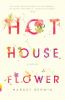Hothouse Flower : and the Nine Plants of Desire.